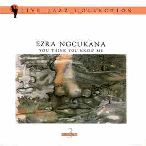 Download Ezra Ngcukana - You Think You Know Me
