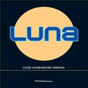 Download Luna - Close Cover Before Striking