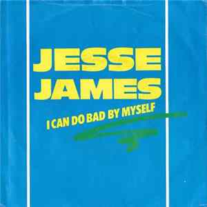Download Jesse James - I Can Do Bad By Myself