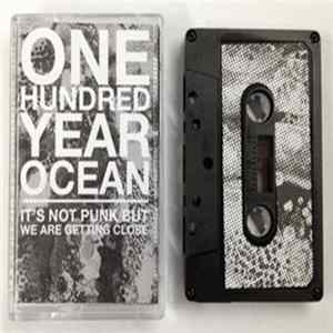 Download One Hundred Year Ocean - It's Not Punk, But We Are Getting Close