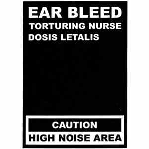 Download Torturing Nurse, Dosis Letalis - Ear Bleed