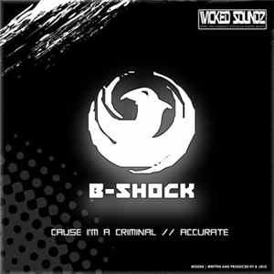 Download B-Shock - Cause I'm A Criminal / Accurate