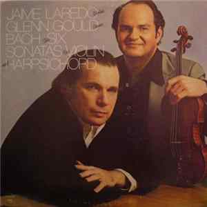 Download Johann Sebastian Bach / Jaime Laredo & Glenn Gould - Bach: The Six Sonatas For Violin And Harpsichord