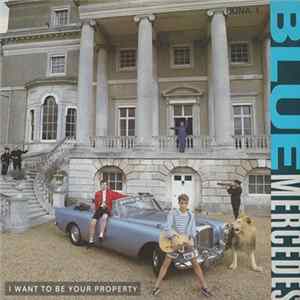 Download Blue Mercedes - I Want To Be Your Property
