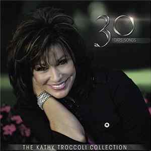 Download Kathy Troccoli - 30 Years/Songs: The Kathy Troccoli Collection