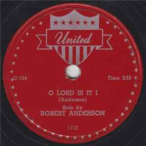Download Robert Anderson , Robert Anderson And His Gospel Caravan - O Lord Is It I / Pleading In Glory For Me