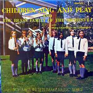 Download Mary Champion De Crespigny - Children Sing And Play / The Brass Family Of The Orchestra