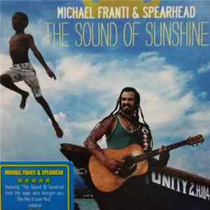 Download Michael Franti & Spearhead - The Sound Of Sunshine