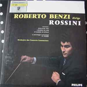 Download Rossini, Respighi, Roberto Benzi, Orchestre Des Concerts Lamoureux - Roberto Benzi Dirige Rossini