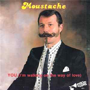 Download Moustache - You (I'm Walking On The Way Of Love)