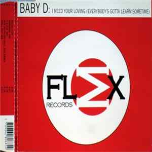 Download Baby D - I Need Your Loving (Everybody's Gotta Learn Sometime)