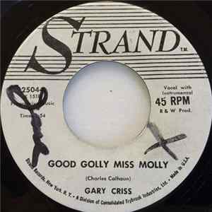 Download Gary Criss - Good Golly Miss Molly / I'll Love Only You