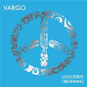 Download Vargo - Goodbye Is A New Beginning