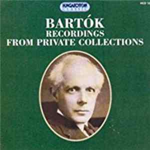 Download Béla Bartók - Bartòk Recordings From Private Collections