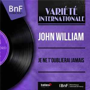 Download John William - Je Ne T'oublierai Jamais