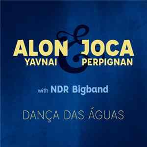 Download Alon Yavnai & Joca Perpignan With NDR Bigband - Dança Das Águas