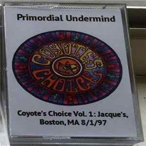 Download Primordial Undermind - Coyote's Choice Vol. 1: Jacque's, Boston, MA 8/1/97