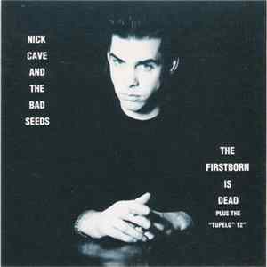 Download Nick Cave And The Bad Seeds - The Firstborn Is Dead And Tupelo EP