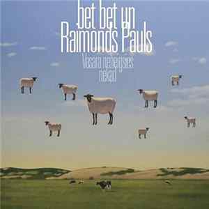 Download Bet Bet Un Raimonds Pauls - Vasara Nebeigsies Nekad