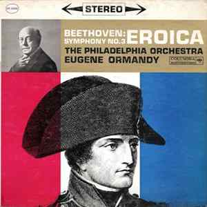Download Beethoven, The Philadelphia Orchestra, Eugene Ormandy - Symphony No. 3 Eroica