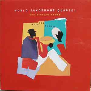 Download World Saxophone Quartet And African Drums - Metamorphosis