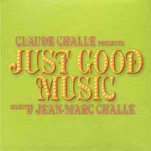 Download Claude Challe Presents Jean-Marc Challe - Just Good Music
