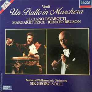 Download Verdi - Luciano Pavarotti, Margaret Price, Renato Bruson, National Philharmonic Orchestra, Sir Georg Solti - Un Ballo In Maschera