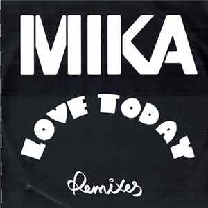Download MIKA - Love Today (Remixes)