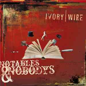 Download Ivory Wire - Notables & Nobodys