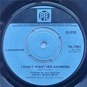 Download Consortium - I Don't Want Her Anymore