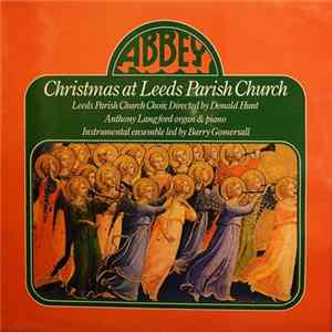 Download Leeds Parish Church Choir Directed By Donald Hunt, Anthony Langford, Barry Gomersall, Paul Dutton, Thomas Hunt, Brian Wilson , Donald Holmes, John Wheeler - Christmas At Leeds Parish Church