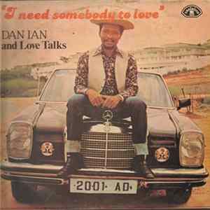 Download Dan Ian And Love Talks - I Need Somebody To Love