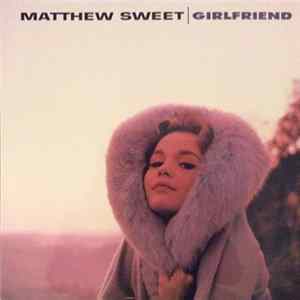 Download Matthew Sweet - Girlfriend