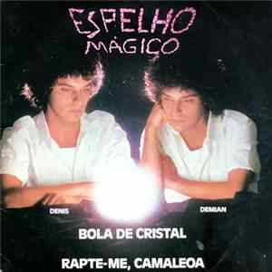 Download Espelho Mágico - Bola De Cristal / Rapte-me, Camaleoa