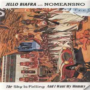 Download Jello Biafra With Nomeansno - The Sky Is Falling And I Want My Mommy