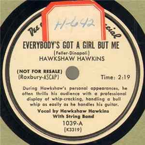 Download Hawkshaw Hawkins - Everybody's Got A Girl But Me / Be My Life's Companion