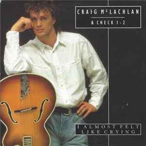 Download Craig McLachlan & Check 1-2 - I Almost Felt Like Crying