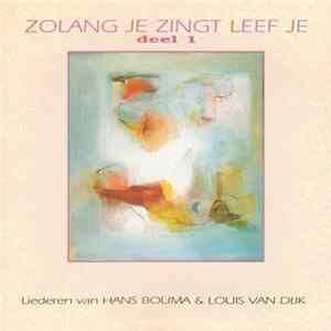 Download Hans Bouma , Louis van Dijk - Zolang Je Zingt Leef Je, Deel 1