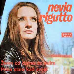 Download Nevia Rigutto - Živim Od Danas Do Sutra / Priča Stara Kao Svijet