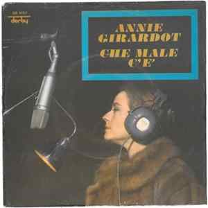 Download Annie Girardot - Che Male C'E / Vai Dove Vuoi