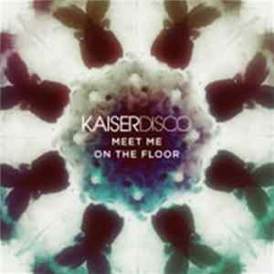 Download Kaiserdisco - Meet Me On The Floor