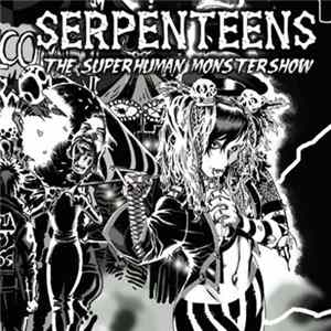 Download Serpenteens - The Superhuman Monstershow