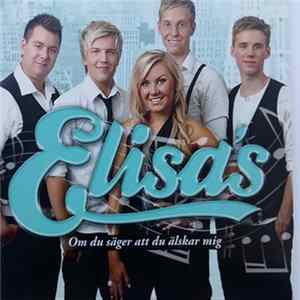 Download Elisa's - Om Du Säger Att Du Älskar Mig