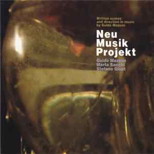 Download Neu Musik Projekt ‎– Guido Mazzon, Marta Sacchi, Stefano Giust - Neu Musik Projekt