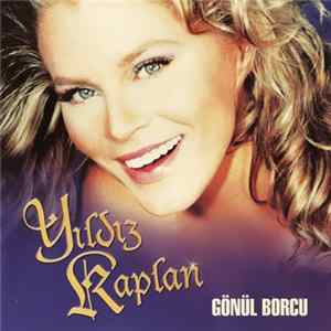 Download Yıldız Kaplan - Gönül Borcu