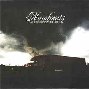 Download Numbnuts - Fast Truckin Sweet Rockin