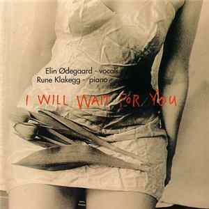 Download Elin Ødegaard / Rune Klakegg - I Will Wait For You