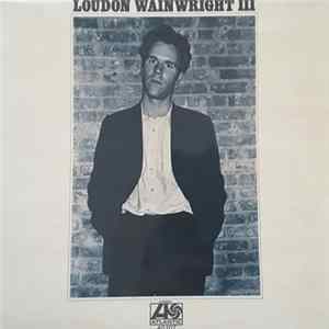 Download Loudon Wainwright III - Loudon Wainwright III