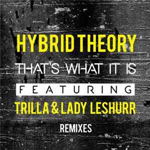 Download Hybrid Theory ,Feat. Trilla Jermaine Trilloski & Lady Leshurr - That's What It Is (Remixes)