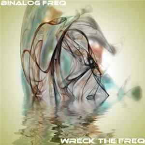 Download Binalog Freq - Wreck The Freq